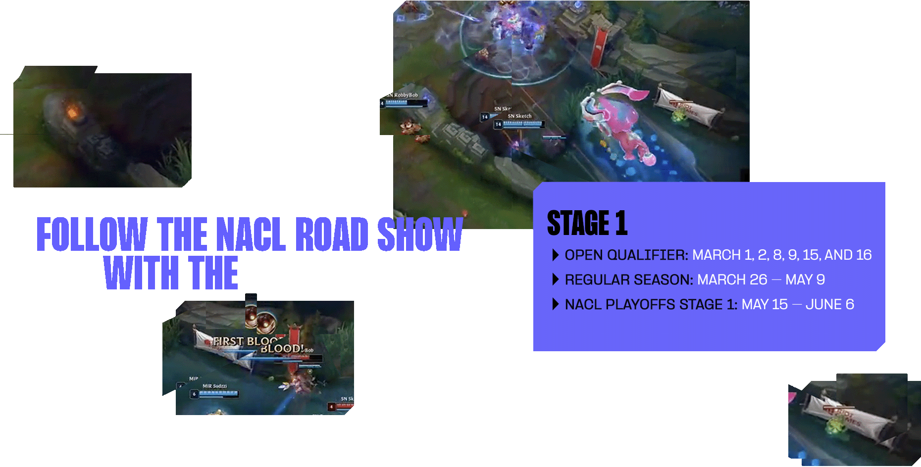 Follow the NACL road show with the following dates Stage 1 Open Qualifier: March 1, 2, 8, 9, 15, and 16 Regular Season: March 26 – May 9 NACL Playoffs Stage 1: May 15 – June 6